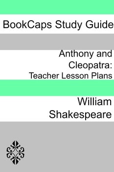 Preview of Anthony and Cleopatra: Teacher Lesson Plans