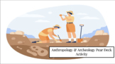 Anthropology & Archeology Pear Deck Lecture and/or Self-Pa