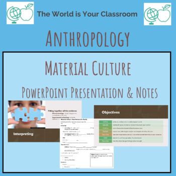 Preview of Anthropology Unit Material Culture Archeology Presentation & Notes