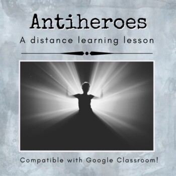 Preview of Antihero Lesson | Physical & Digital Learning Materials for 8-11 grade