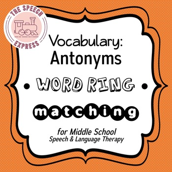 Preview of Antonyms Word Ring - Matching Activity for Middle School Speech & Language