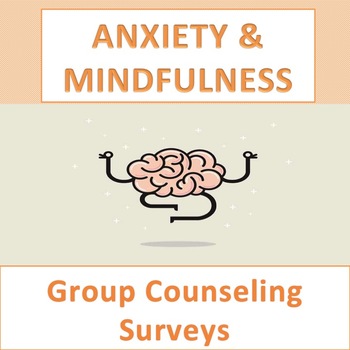 Preview of Anxiety & Mindfulness Counseling Group Pre/Post Surveys