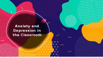 Preview of Anxiety and Depression in the Classroom Presentation