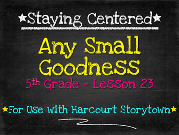 Preview of Any Small Goodness  5th Grade Harcourt Storytown Lesson 23