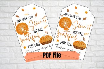 Preview of Any way  you slice it we are grateful for you thanksgiving gift tags
