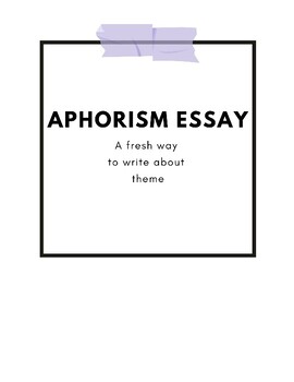 Preview of Aphorism Essay: A fresh way to write about theme