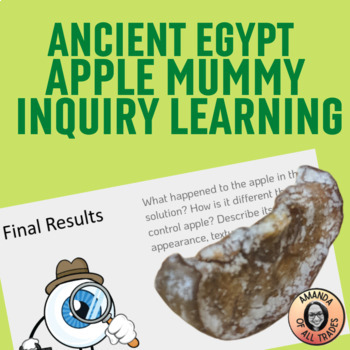 Preview of Apple Mummy Mummification Ancient Egypt Inquiry Science Experiment Google Slides
