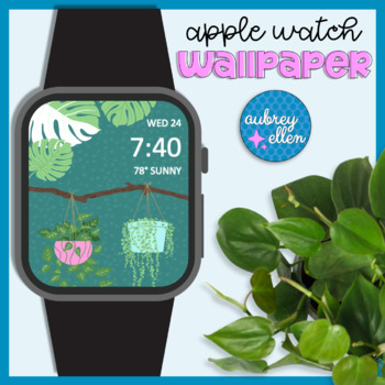 Apple Watch Background | Plant Lover | Houseplant Watch Face by Aubrey Ellen
