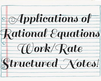 Preview of Applications of Rational Equations: Work Problems Structured Notes!