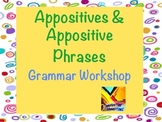 Appositives and Appositive Phrases Grammar Workshop in PPT