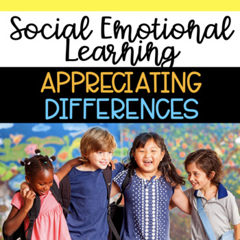 Preview of Appreciating Differences - Social Emotional Learning Activities