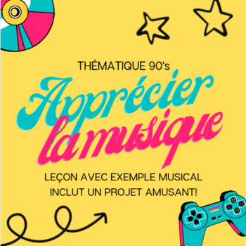 Preview of Apprécier la Musique - Leçon, Projet, & Rubrique - Thématique 90's!