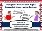 Appropriate Conversation Topics & Partners