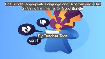 Preview of Appropriate Language and Cyberbullying - Day 5 - Using the Internet for Good Bdl