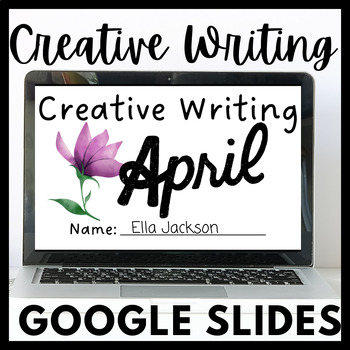 Preview of April Creative Writing for Google Slides