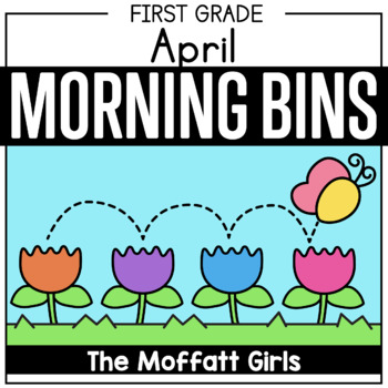 Preview of April First Grade Morning Tubs / Bins (Morning Work)