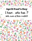 April Fool's Day I have...who has?