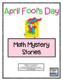 April Fool's Day Math Mystery Stories (Common Core Aligned!)