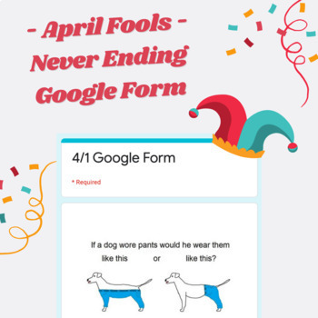 Preview of April Fools' Day - Never Ending Google Form