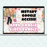 April Google Slides Bundle