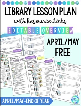 Preview of April May Library Lesson Plans Overview and Editable Template 