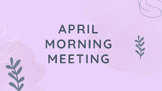 April Morning Meeting Slides
