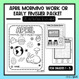 April Morning Work & Early Finisher Packet | Independent A