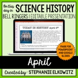 April Science History Bell Ringers | Editable Presentation