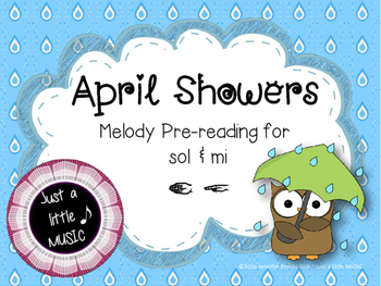 Preview of April Showers--Melody Pre-reading: Preparing for sol mi and ta titi