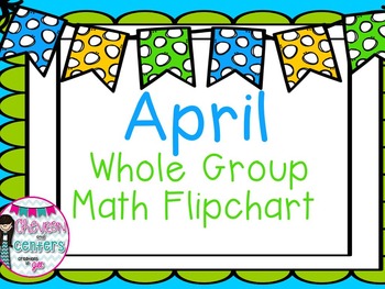 Preview of April Whole Group Math Flipchart