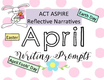 April Writing Prompts: ACT Aspire, Reflective Narrative by Mrs McLiteracy