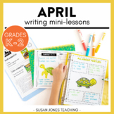 April Writing Prompts: Writing Mini-Lessons K-2