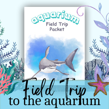 Preview of Aquarium Field Trip Planner, Homeschool Field Trip, Scavenger Hunt, and more!