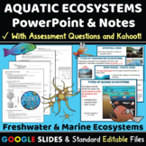 Aquatic Ecosystems PowerPoint, Student Notes, Questions, &