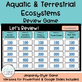 Aquatic and Terrestrial Ecosystem Game - Jeopardy Style Ga