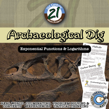 Preview of Archaeological Dig - Carbon Dating Exponential & Log - 21st Century Math Project