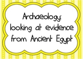 Archaeology: looking at evidence from Ancient Egypt