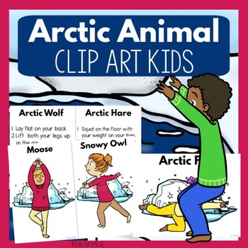 Arctic Animal Yoga - Clip Art Kids by Pink Oatmeal -Movement for the  Classroom