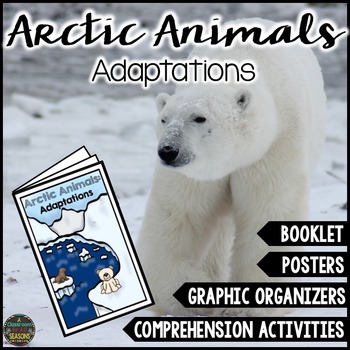 Arctic Animal Adaptations: Booklet, Posters and Reading Comprehension  Activities