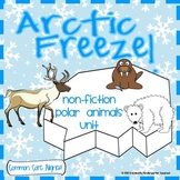 Arctic Freeze!   Non-Fiction Polar Animals Literacy Unit