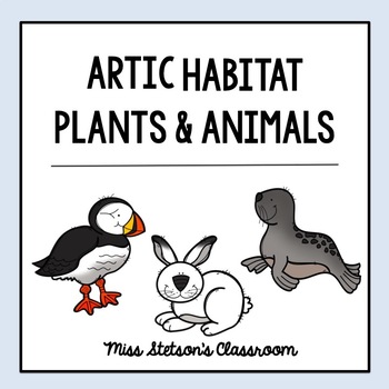 Arctic Habitat - Plants and Animals by Cultivating Curious Minds