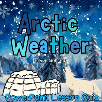 Preview of Arctic Weather Climate Winter  PowerPoint Lesson Quiz For K 1st 2nd 3rd