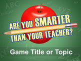 Are You Smarter Than Your Teacher? PowerPoint Template