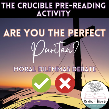 Preview of The Crucible Intro/Pre-Reading Activity: Puritanism Moral Dilemmas Debate