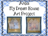 Area: My Dream House Art Project!! 3.MD.5-7