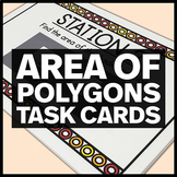 6.G.1 Area of Polygons Task Cards - Middle School Geometry