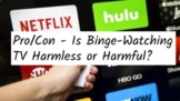 Argument, Claim, & Evidence Practice - Is Binge Watching T
