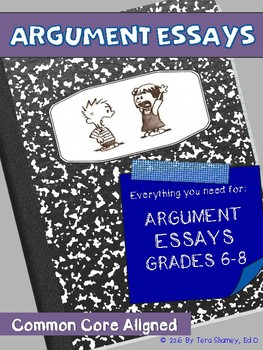 Preview of Argument Essay Writing Unit - Common Core Aligned for grades 6-8