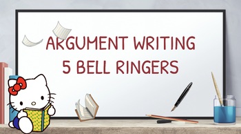 Preview of Argument Ignition" - 5 Bell Ringers for Argumentative Writing