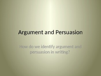 Preview of Argument and Persuasion Writing - Introductory Power point